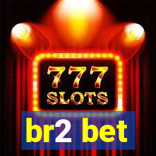 br2 bet